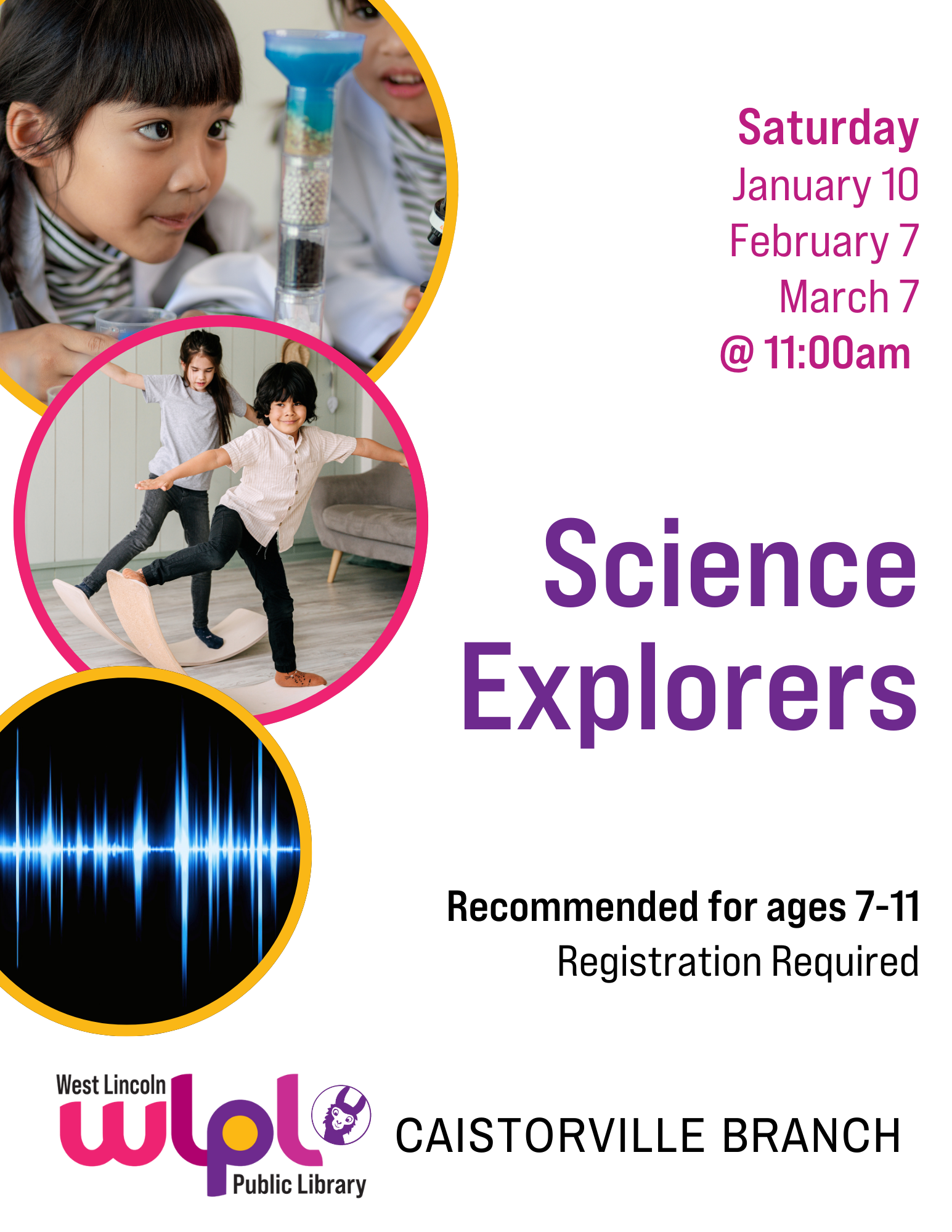 Poster for Science Explorers. Saturday January 10, February 7, March 7 @ 11:00am. Recommended for 7-11, Registration required. Caistorville branch.